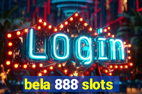 bela 888 slots